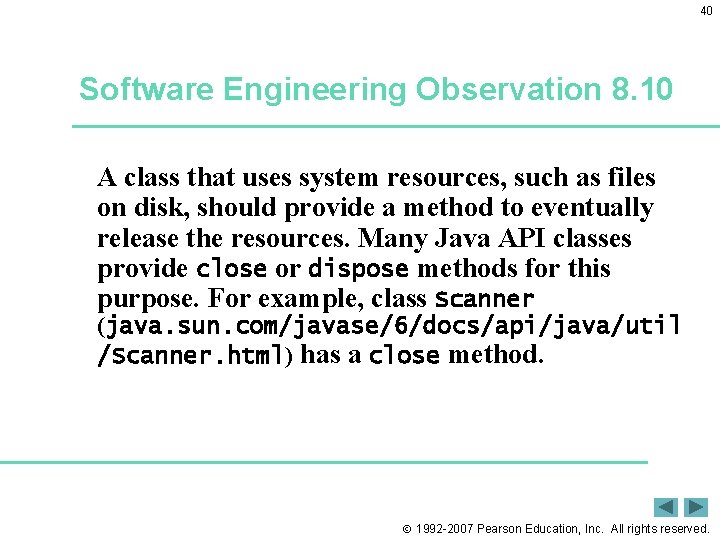 40 Software Engineering Observation 8. 10 A class that uses system resources, such as 40 Software Engineering Observation 8. 10 A class that uses system resources, such as