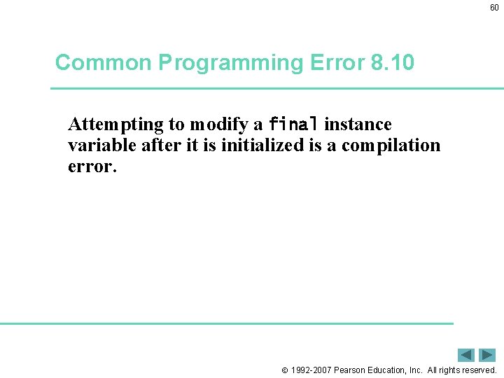 60 Common Programming Error 8. 10 Attempting to modify a final instance variable after 60 Common Programming Error 8. 10 Attempting to modify a final instance variable after