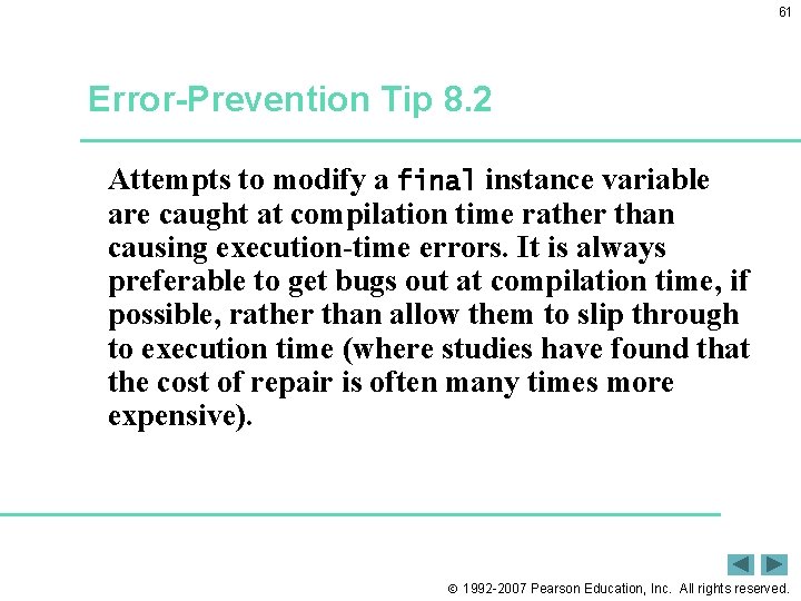 61 Error-Prevention Tip 8. 2 Attempts to modify a final instance variable are caught 61 Error-Prevention Tip 8. 2 Attempts to modify a final instance variable are caught
