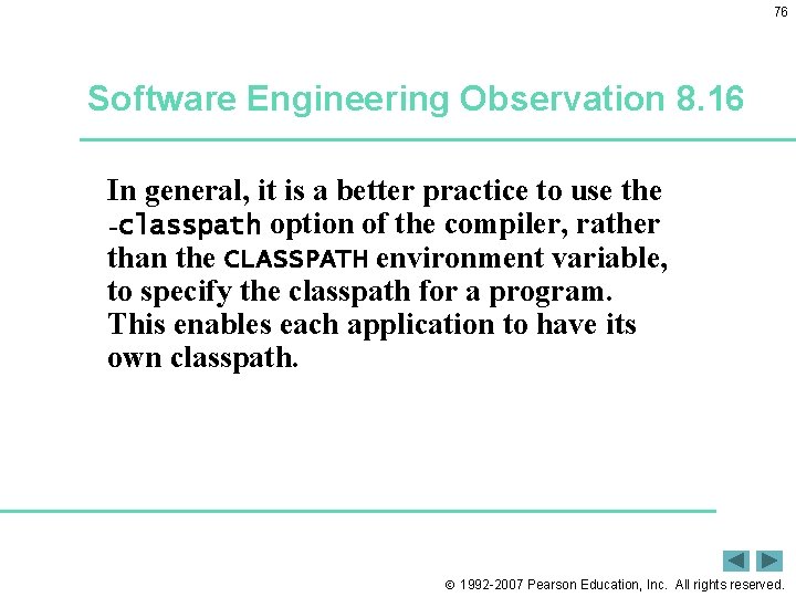 76 Software Engineering Observation 8. 16 In general, it is a better practice to 76 Software Engineering Observation 8. 16 In general, it is a better practice to