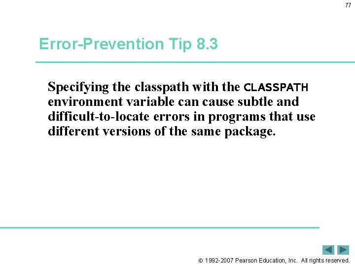 77 Error-Prevention Tip 8. 3 Specifying the classpath with the CLASSPATH environment variable can 77 Error-Prevention Tip 8. 3 Specifying the classpath with the CLASSPATH environment variable can