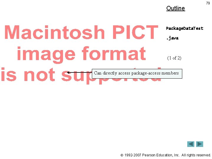 Outline 79 Package. Data. Test. java (1 of 2) Can directly access package-access members Outline 79 Package. Data. Test. java (1 of 2) Can directly access package-access members