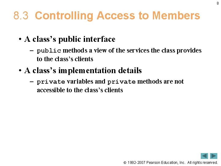 8 8. 3 Controlling Access to Members • A class’s public interface – public 8 8. 3 Controlling Access to Members • A class’s public interface – public