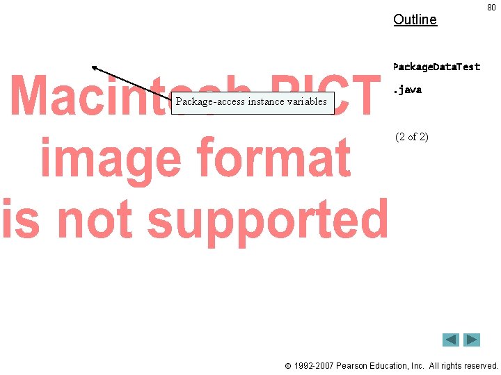 Outline 80 Package. Data. Test. java Package-access instance variables (2 of 2) 1992 -2007 Outline 80 Package. Data. Test. java Package-access instance variables (2 of 2) 1992 -2007
