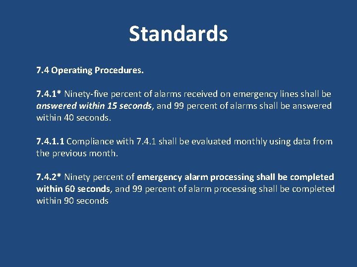 Standards 7. 4 Operating Procedures. 7. 4. 1* Ninety-five percent of alarms received on