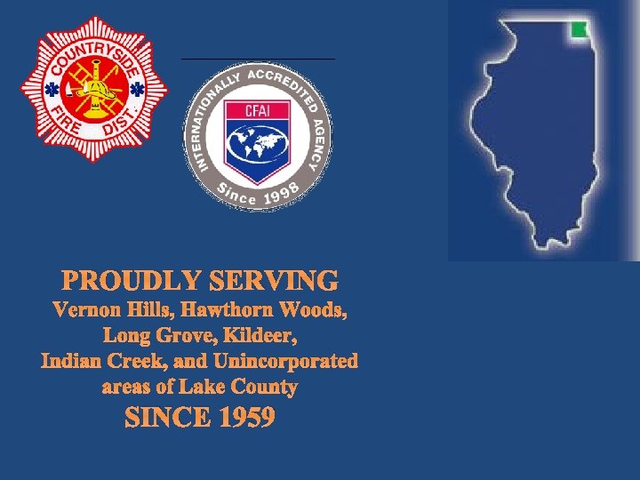 PROUDLY SERVING Vernon Hills, Hawthorn Woods, Long Grove, Kildeer, Indian Creek, and Unincorporated areas