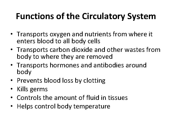 Functions of the Circulatory System • Transports oxygen and nutrients from where it enters
