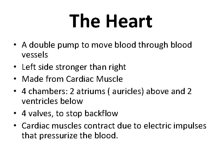 The Heart • A double pump to move blood through blood vessels • Left