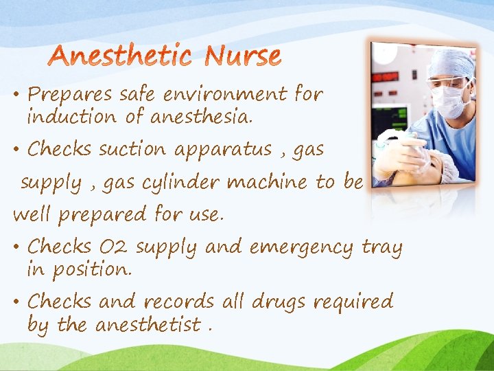  • Prepares safe environment for induction of anesthesia. • Checks suction apparatus ,