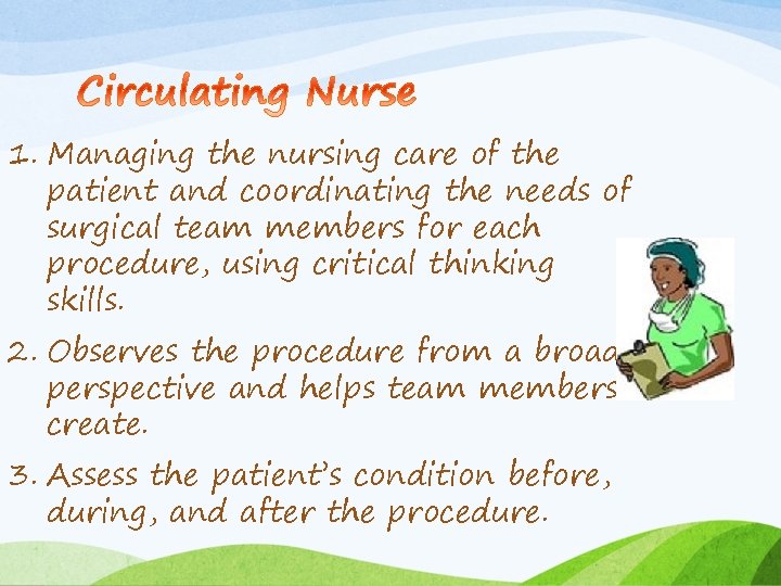 1. Managing the nursing care of the patient and coordinating the needs of surgical