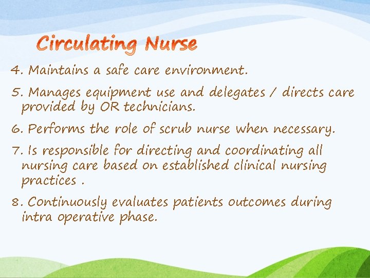 4. Maintains a safe care environment. 5. Manages equipment use and delegates / directs