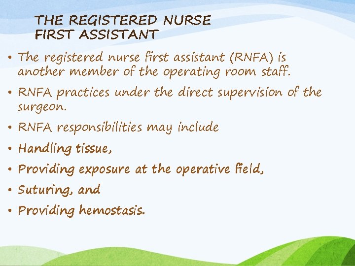 THE REGISTERED NURSE FIRST ASSISTANT • The registered nurse ﬁrst assistant (RNFA) is another