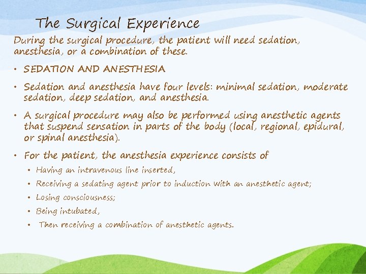 The Surgical Experience During the surgical procedure, the patient will need sedation, anesthesia, or