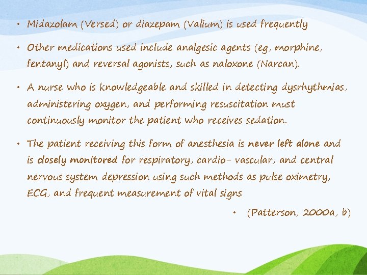  • Midazolam (Versed) or diazepam (Valium) is used frequently • Other medications used