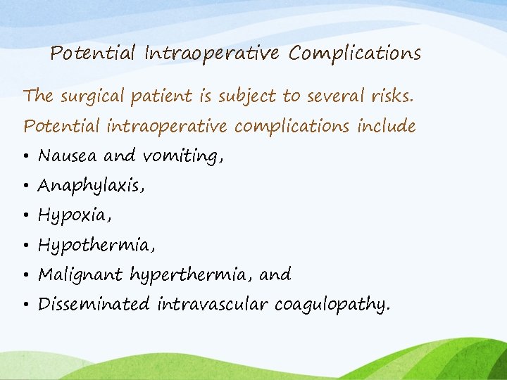 Potential Intraoperative Complications The surgical patient is subject to several risks. Potential intraoperative complications