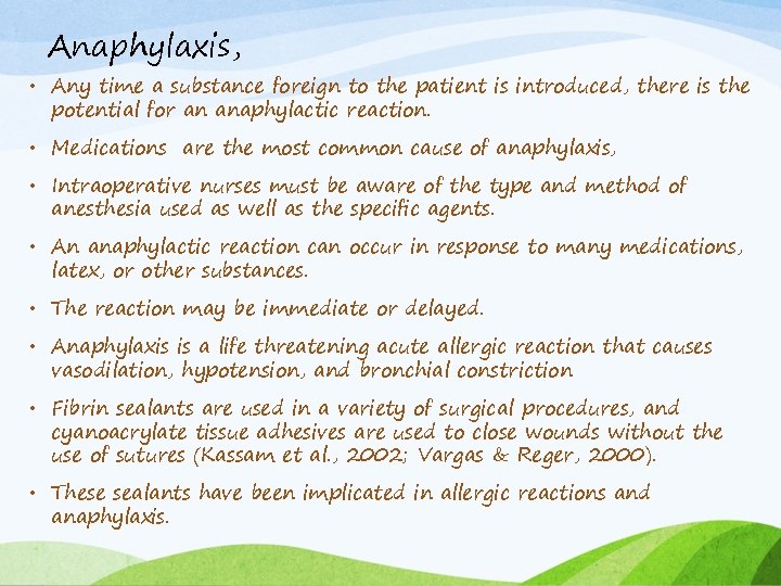 Anaphylaxis, • Any time a substance foreign to the patient is introduced, there is