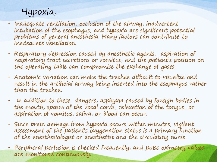 Hypoxia, • Inadequate ventilation, occlusion of the airway, inadvertent intubation of the esophagus, and