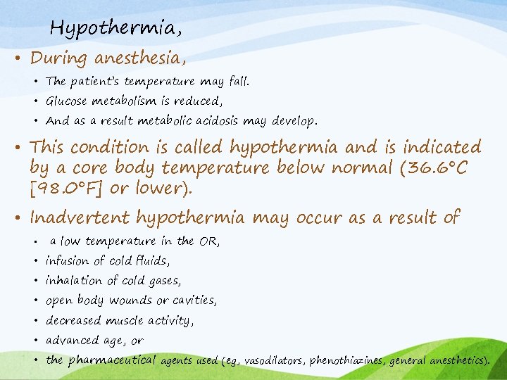 Hypothermia, • During anesthesia, • The patient’s temperature may fall. • Glucose metabolism is