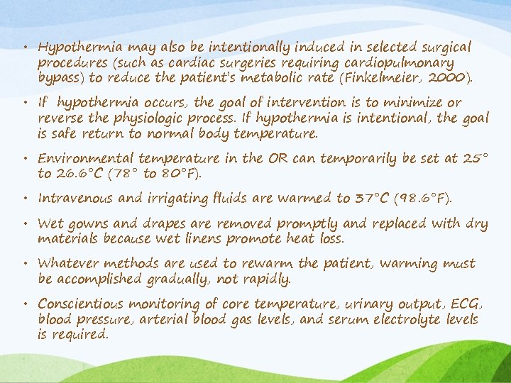  • Hypothermia may also be intentionally induced in selected surgical procedures (such as