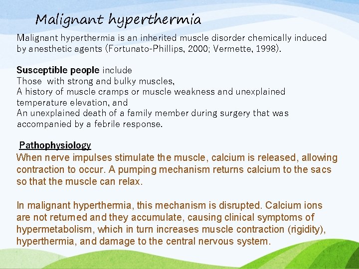 Malignant hyperthermia is an inherited muscle disorder chemically induced by anesthetic agents (Fortunato-Phillips, 2000;