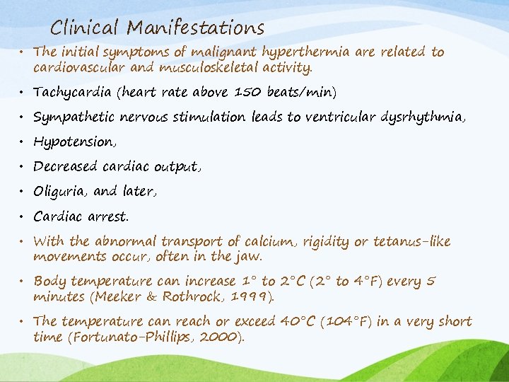 Clinical Manifestations • The initial symptoms of malignant hyperthermia are related to cardiovascular and