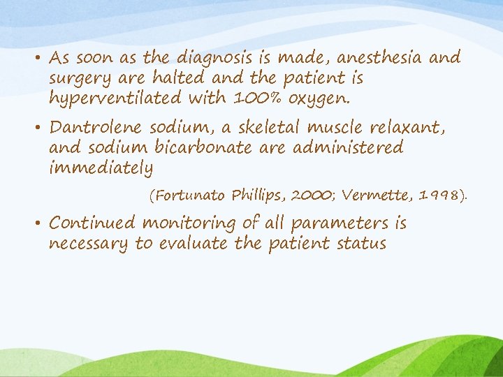  • As soon as the diagnosis is made, anesthesia and surgery are halted