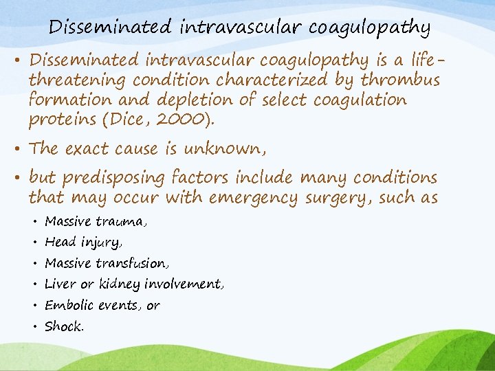 Disseminated intravascular coagulopathy • Disseminated intravascular coagulopathy is a lifethreatening condition characterized by thrombus