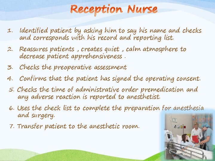 1. Identified patient by asking him to say his name and checks and corresponds