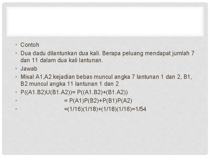  • Contoh • Dua dadu dilantunkan dua kali. Berapa peluang mendapat jumlah 7