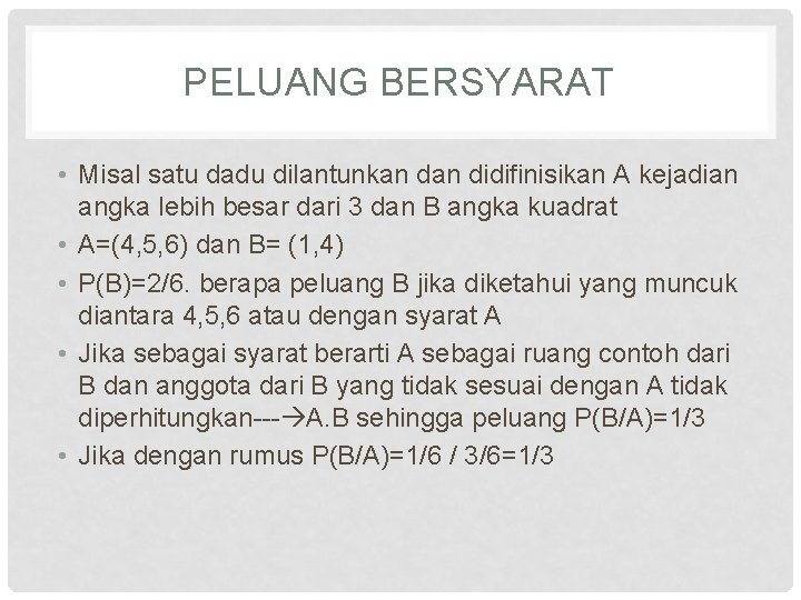 PELUANG BERSYARAT • Misal satu dadu dilantunkan didifinisikan A kejadian angka lebih besar dari