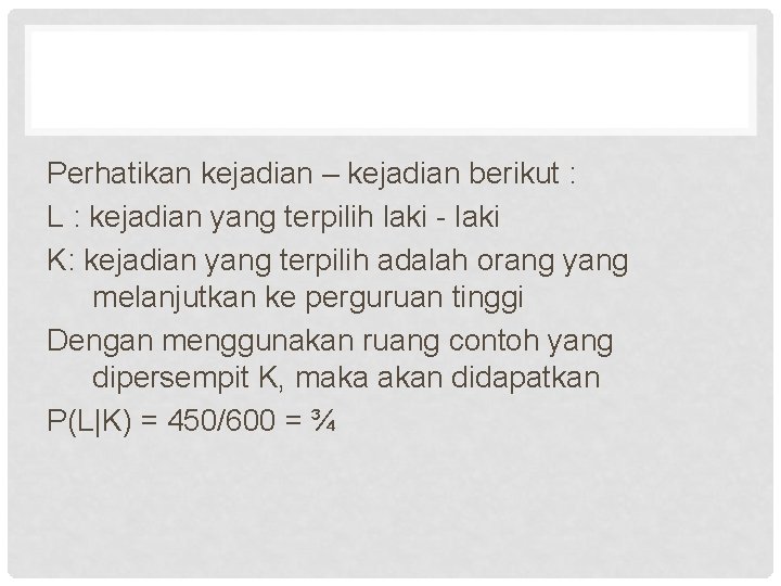 Perhatikan kejadian – kejadian berikut : L : kejadian yang terpilih laki - laki