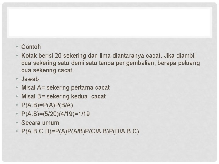  • Contoh • Kotak berisi 20 sekering dan lima diantaranya cacat. Jika diambil