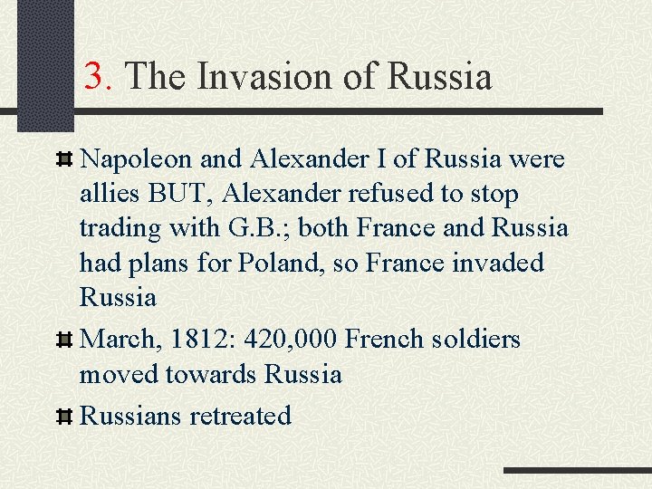 3. The Invasion of Russia Napoleon and Alexander I of Russia were allies BUT,