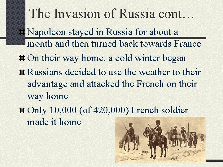 The Invasion of Russia cont… Napoleon stayed in Russia for about a month and