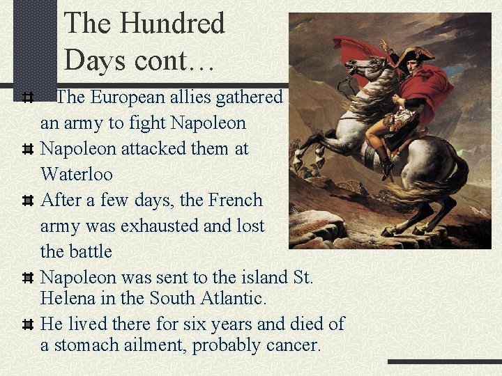 The Hundred Days cont… The European allies gathered an army to fight Napoleon attacked
