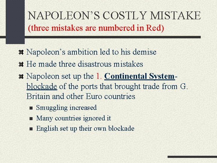 NAPOLEON’S COSTLY MISTAKE (three mistakes are numbered in Red) Napoleon’s ambition led to his