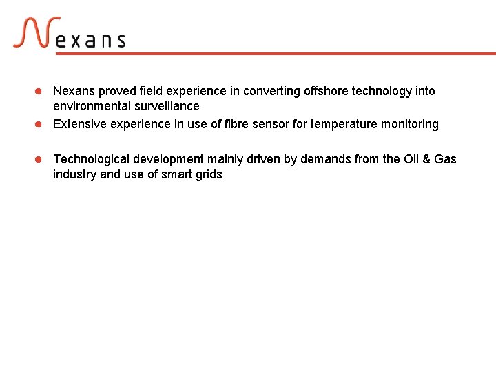 Nexans proved field experience in converting offshore technology into environmental surveillance l Extensive experience