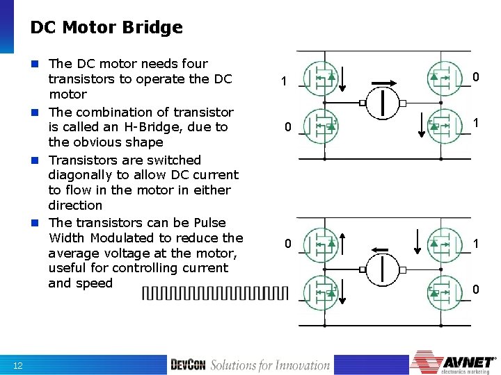 DC Motor Bridge n The DC motor needs four transistors to operate the DC