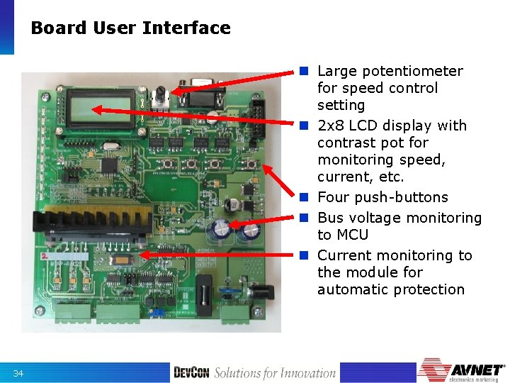 Board User Interface n Large potentiometer for speed control setting n 2 x 8