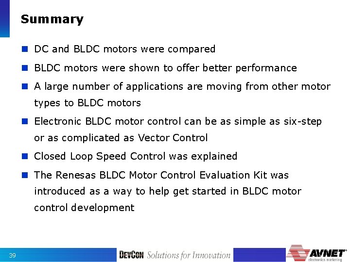 Summary n DC and BLDC motors were compared n BLDC motors were shown to