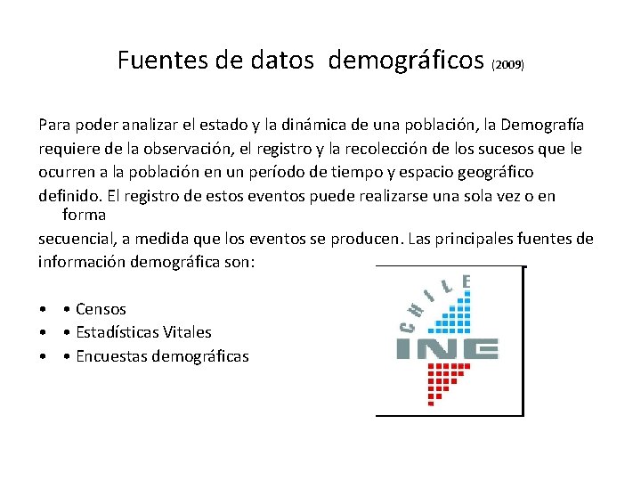 Fuentes de datos demográficos (2009) Para poder analizar el estado y la dinámica de