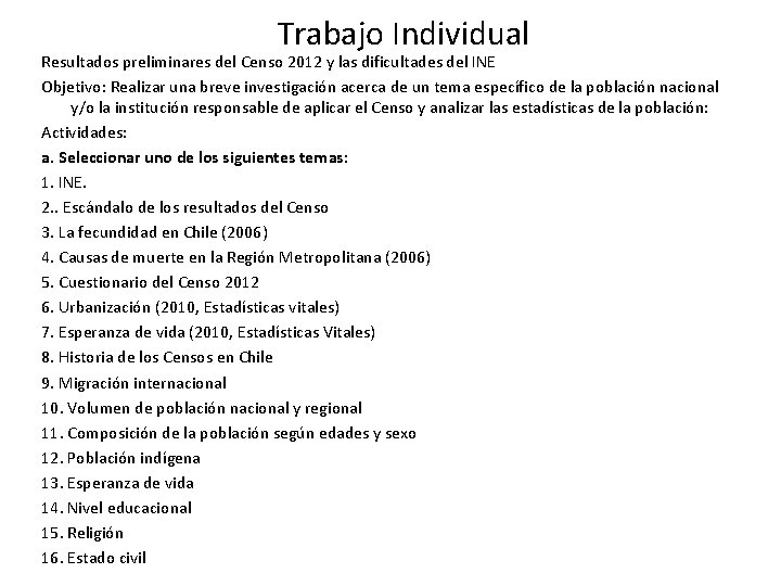 Trabajo Individual Resultados preliminares del Censo 2012 y las dificultades del INE Objetivo: Realizar