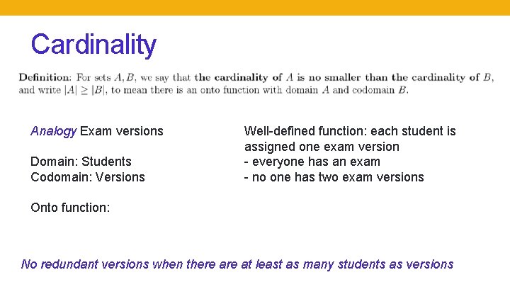 Cardinality Analogy Exam versions Domain: Students Codomain: Versions Well-defined function: each student is assigned