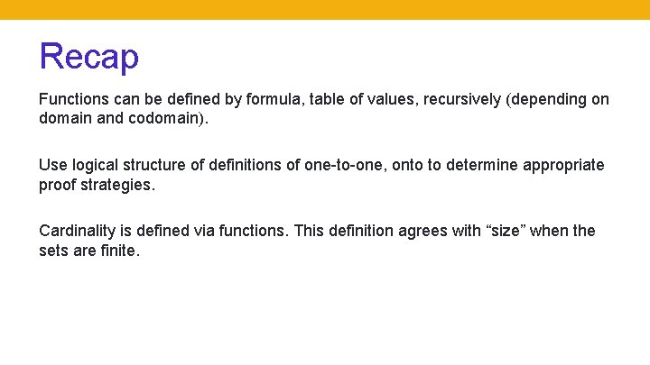 Recap Functions can be defined by formula, table of values, recursively (depending on domain