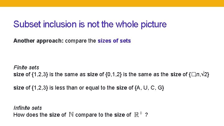 Subset inclusion is not the whole picture Another approach: compare the sizes of sets