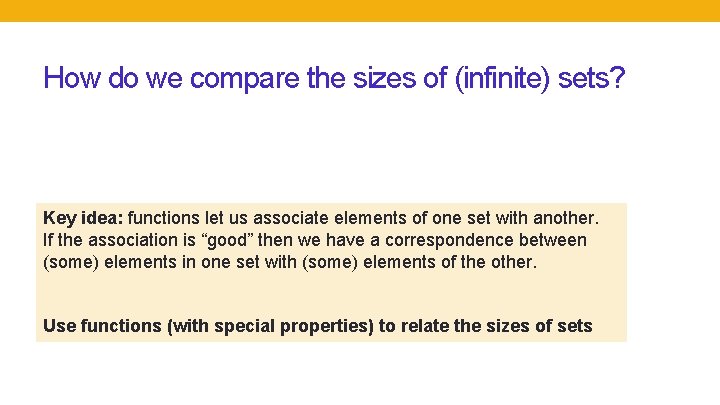 How do we compare the sizes of (infinite) sets? Key idea: functions let us