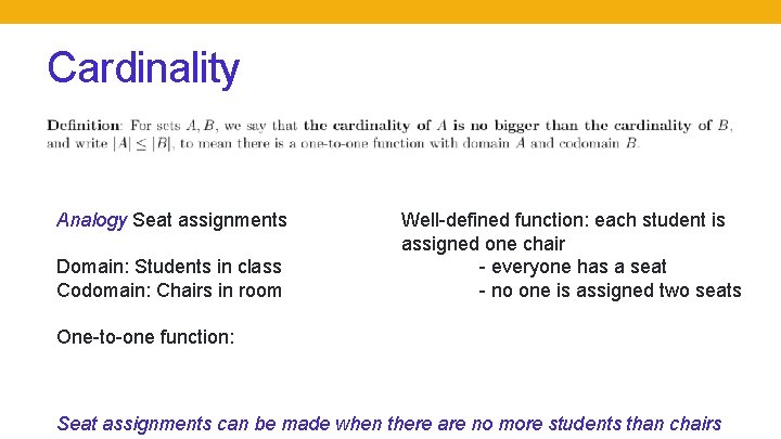 Cardinality Analogy Seat assignments Domain: Students in class Codomain: Chairs in room Well-defined function: