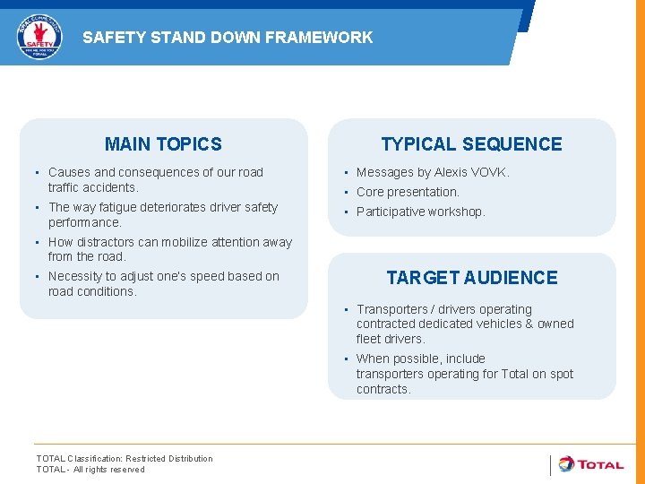 SAFETY STAND DOWN FRAMEWORK MAIN TOPICS TYPICAL SEQUENCE • Causes and consequences of our