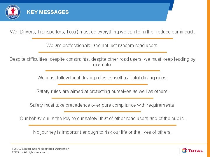 KEY MESSAGES We (Drivers, Transporters, Total) must do everything we can to further reduce