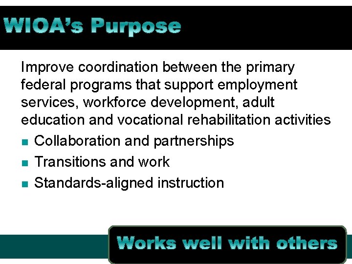 Improve coordination between the primary federal programs that support employment services, workforce development, adult